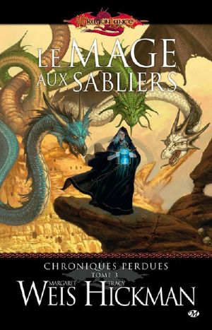 [Dragonlance: The Lost Chronicles 03] • Le Mage Aux Sabliers